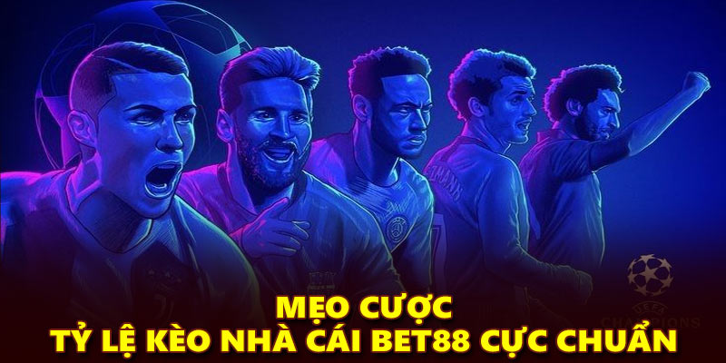Mẹo cược tỷ lệ kèo nhà cái Bet88 cực chuẩn